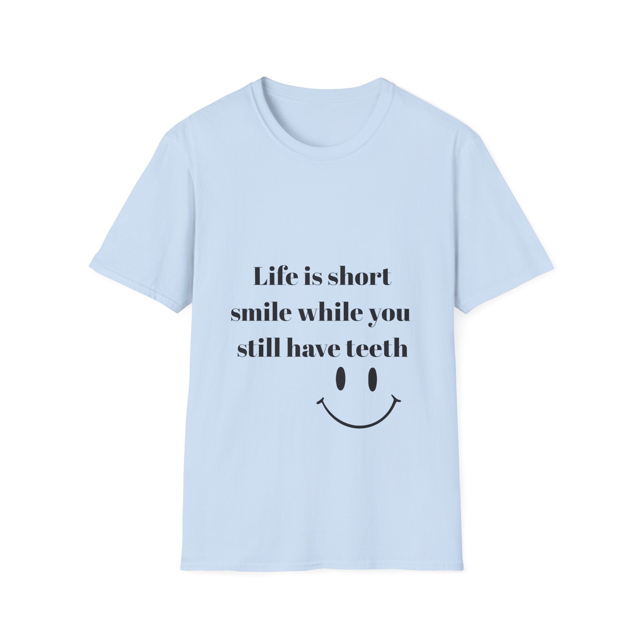 Smile While You Still Have Teeth T-Shirt, Funny Graphic Tee, Gift for Friends, Lighthearted Humor Shirt, Everyday Wear, Unisex Apparel