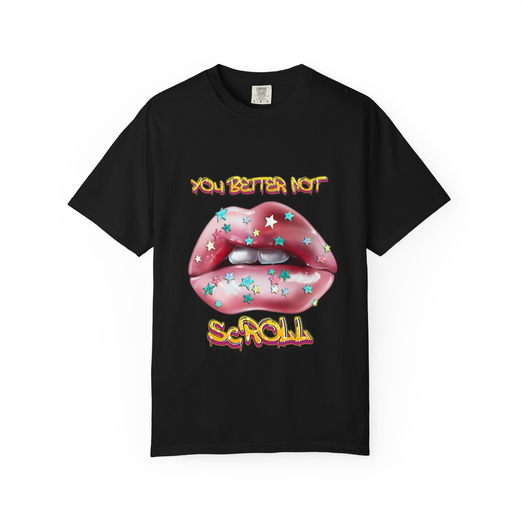Bold Statement T-shirt, You Better Not Scroll Graphic Tee, Trendy Unisex Shirt, Casual Wear, Gift for Fashion Lovers, Unique Style