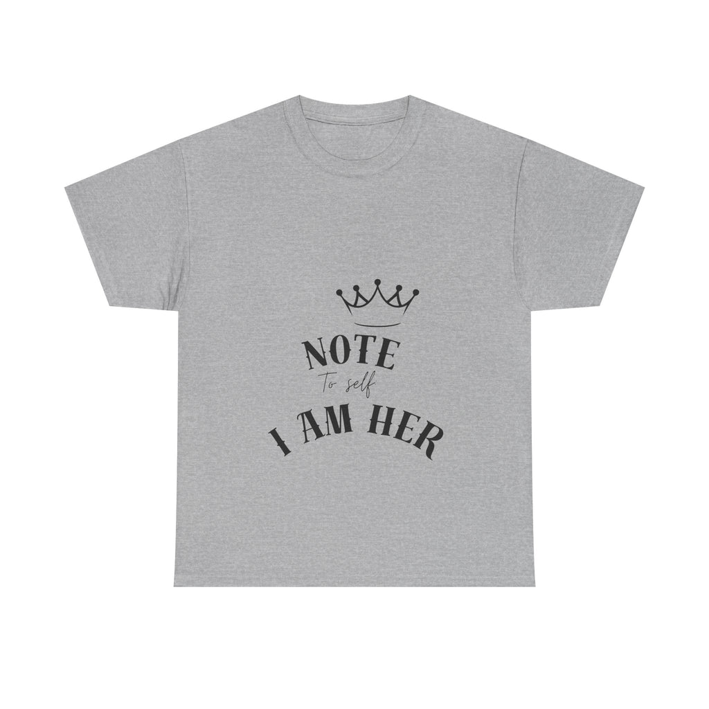 Crowned Statement Tee - Note to All I Am Her, Inspirational Shirt, Gift for Her, Empowerment Apparel, Motivational T-Shirt, Casual Wear