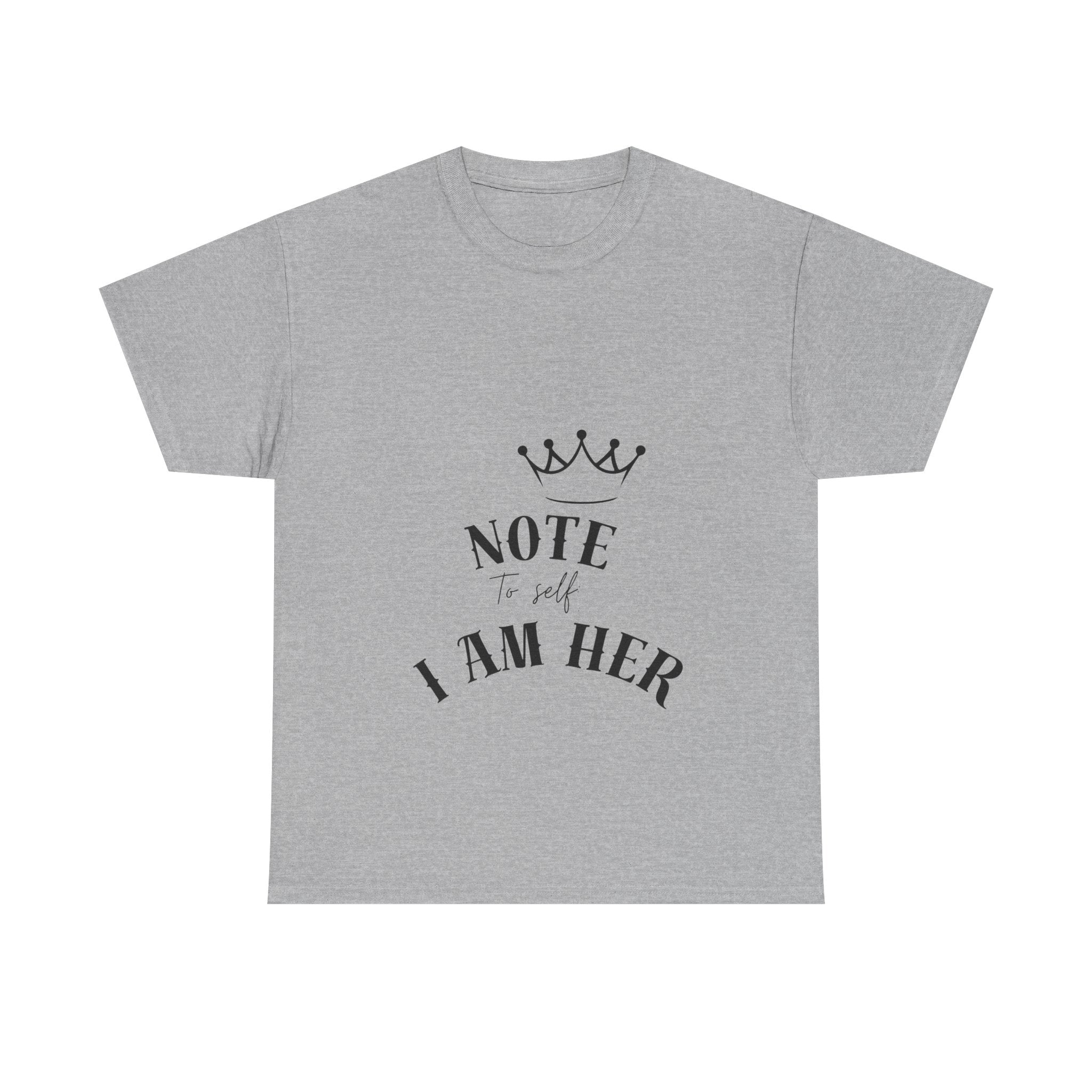 Crowned Statement Tee - Note to All I Am Her, Inspirational Shirt, Gift for Her, Empowerment Apparel, Motivational T-Shirt, Casual Wear