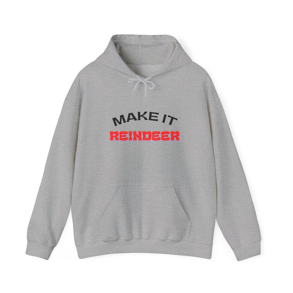 Make It Reindeer Hooded Sweatshirt for Holiday Cheer