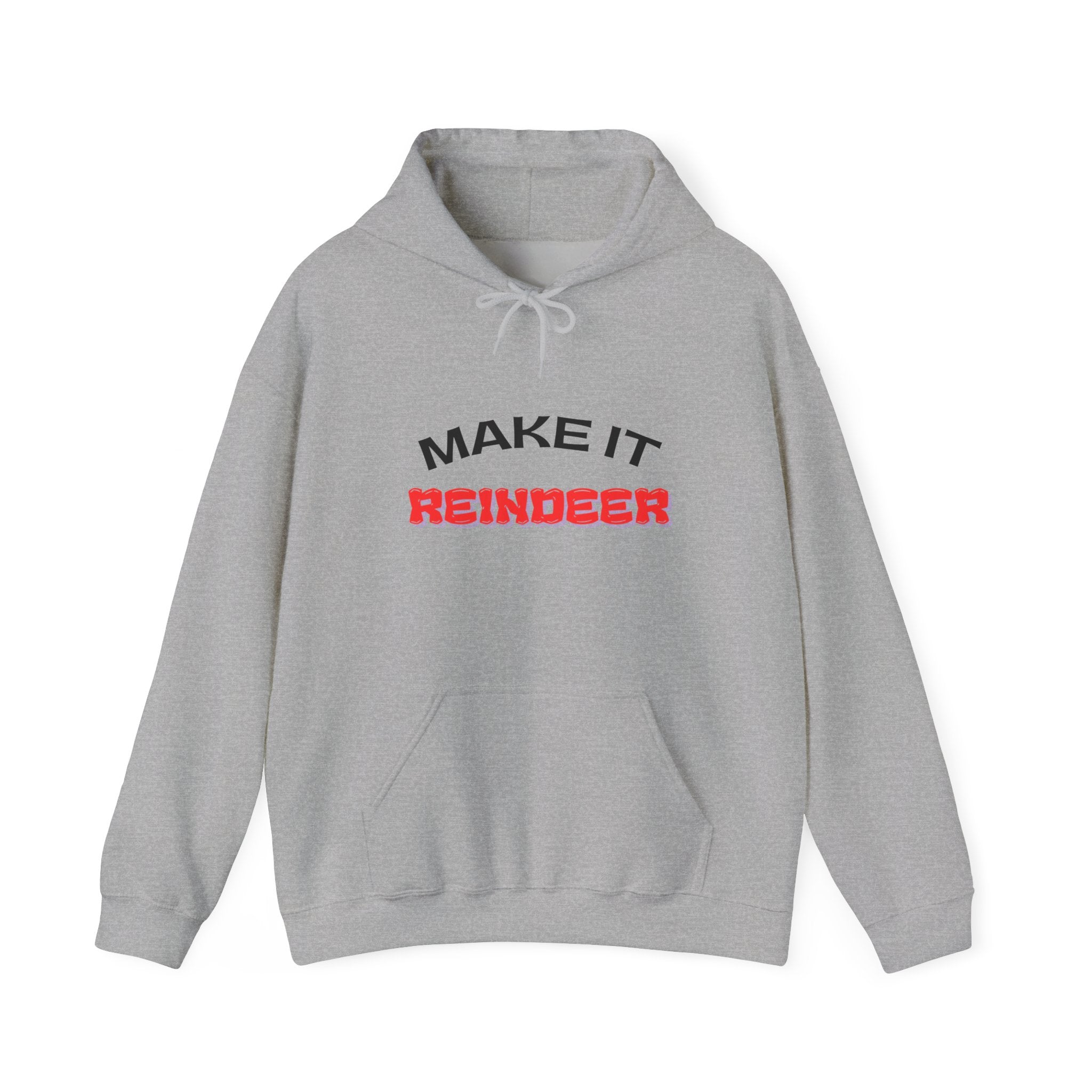 Make It Reindeer Hooded Sweatshirt for Holiday Cheer