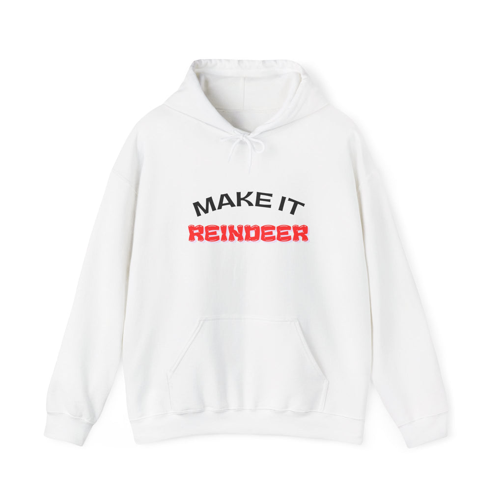 Make It Reindeer Hooded Sweatshirt for Holiday Cheer