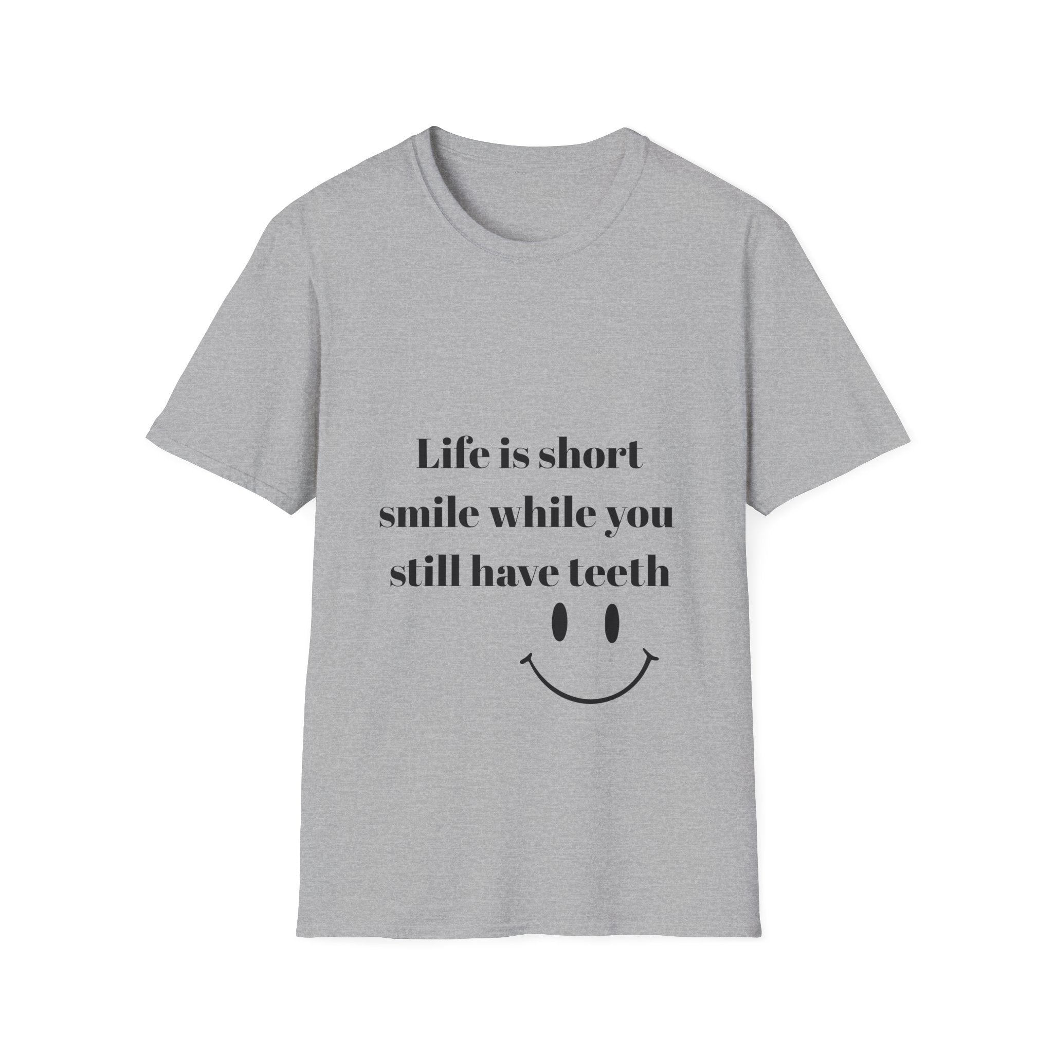 Smile While You Still Have Teeth T-Shirt, Funny Graphic Tee, Gift for Friends, Lighthearted Humor Shirt, Everyday Wear, Unisex Apparel