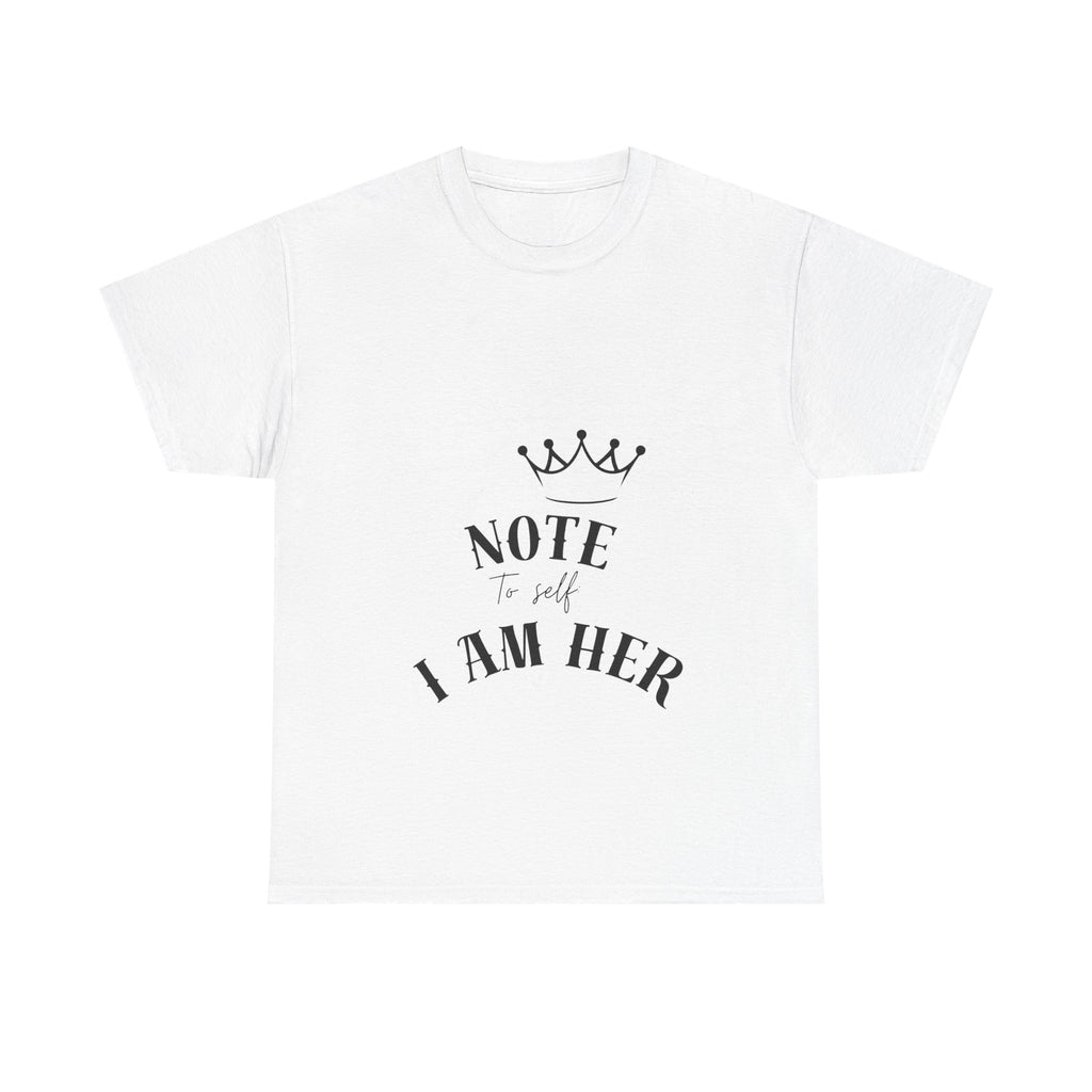 Crowned Statement Tee - Note to All I Am Her, Inspirational Shirt, Gift for Her, Empowerment Apparel, Motivational T-Shirt, Casual Wear