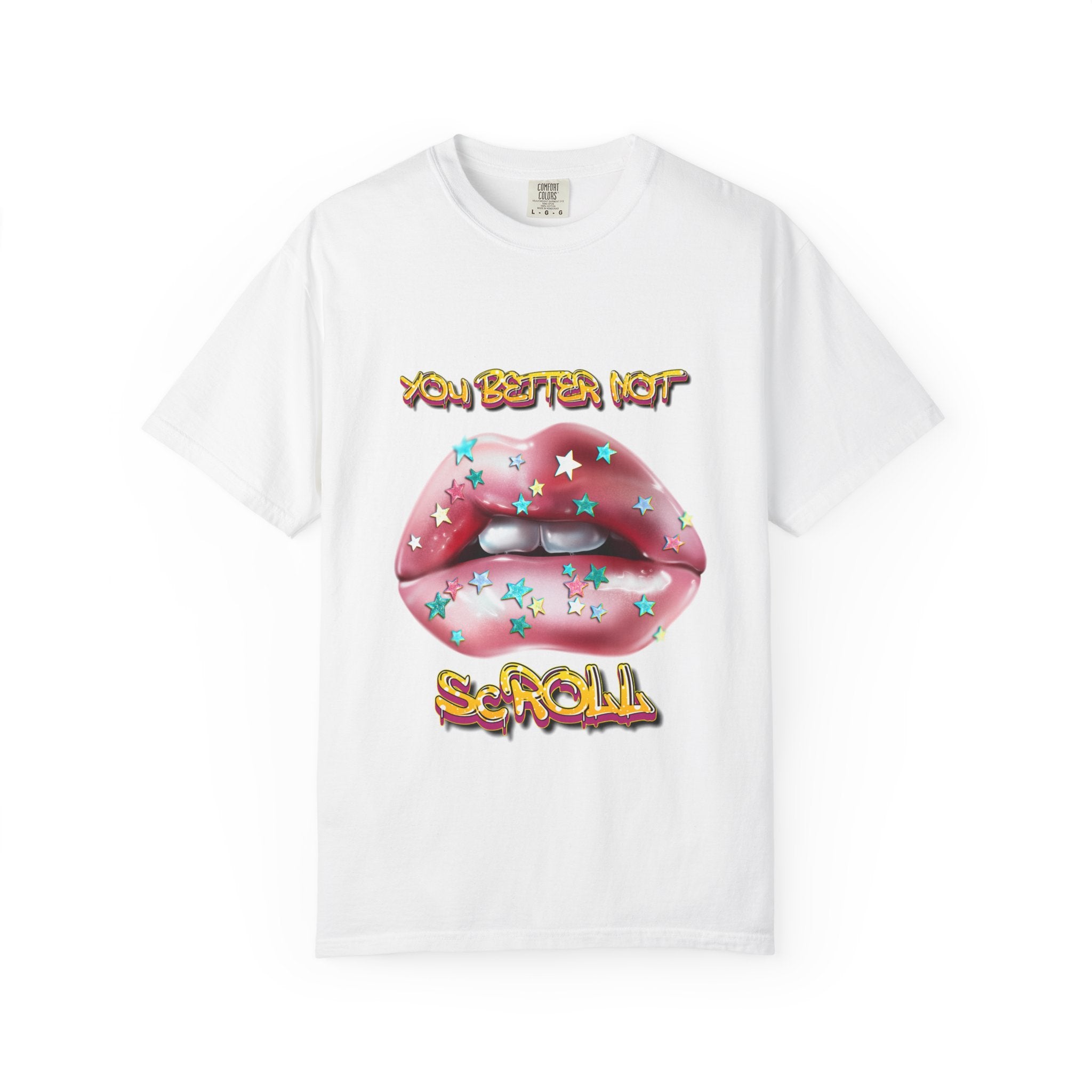 Bold Statement T-shirt, You Better Not Scroll Graphic Tee, Trendy Unisex Shirt, Casual Wear, Gift for Fashion Lovers, Unique Style